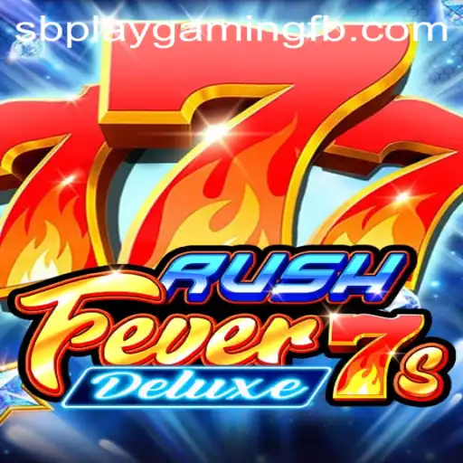 RushFever7sDeluxe: Experience the Thrill with SB PLAY Gaming